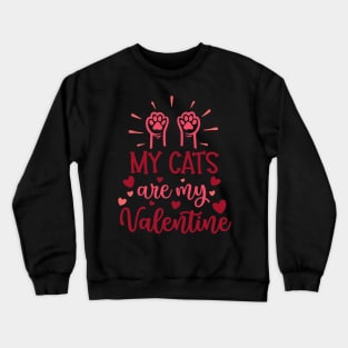 my cats are my valentine Crewneck Sweatshirt